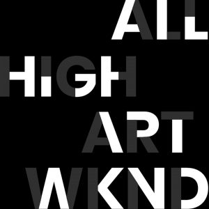 All High Art Weekend Sign